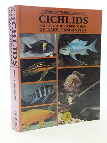Imagen de archivo de Pierre Brichard's Book of Cichlids and All the Other Fishes of Lake Tanganyika a la venta por Byrd Books