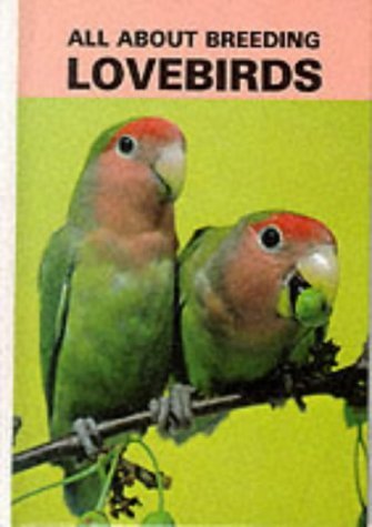 Imagen de archivo de All About Breeding Lovebirds a la venta por Ergodebooks