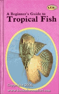 Stock image for Beginners Guide to Tropical Fish for sale by Blue Vase Books