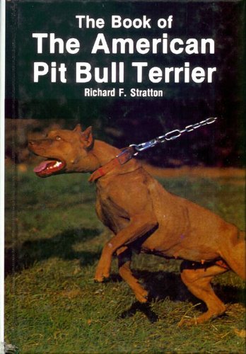 Book of the American Pit Bull Terrier - Stratton, Richard F.