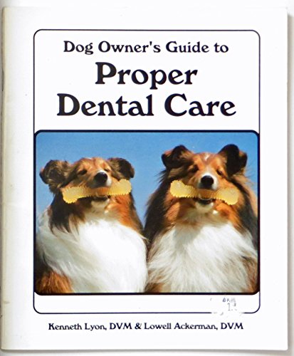 Dog owner's guide to proper dental care (9780866228428) by Lyon, Kenneth