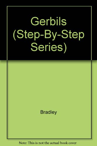 Gerbils (Step-By-Step Series) (9780866229098) by Bradley