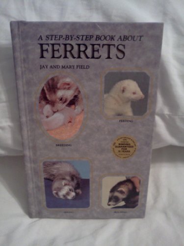 Stock image for A Step by Step Book About Ferrets for sale by Priceless Books