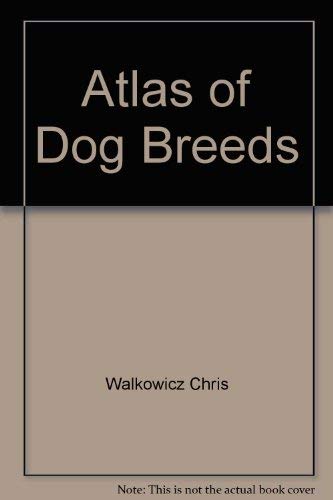 Stock image for Atlas of Dog Breeds for sale by WorldofBooks