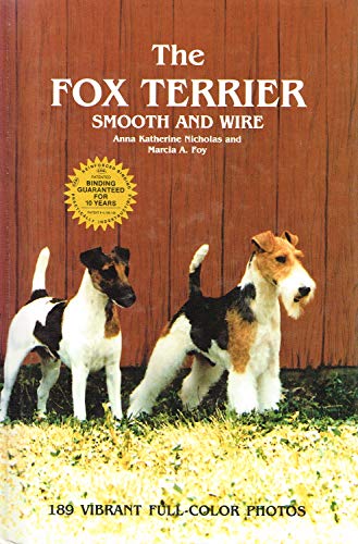 The Fox Terrier: Smooth and Wire (9780866229319) by Nicholas, Anna Katherine; Foy, Marcia A.