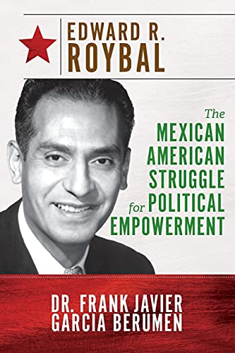 Beispielbild fr Edward R. Roybal: The Mexican American Struggle for Political Empowerment zum Verkauf von Books From California