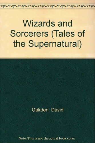Wizards and Sorcerers (Tales of the Supernatural) (9780866252065) by Oakden, David