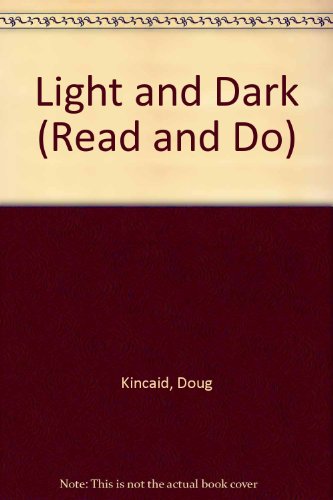 Light and Dark (Read and Do) (9780866252331) by Kincaid, Doug; Coles, Peter