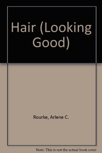 Hair (Looking Good) (9780866252782) by Rourke, Arlene C.