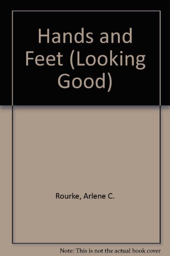 Hands and Feet (Looking Good) (9780866252799) by Rourke, Arlene C.