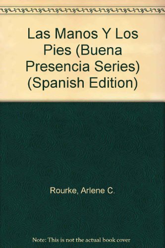Las Manos Y Los Pies (Buena Presencia Series) (Spanish and English Edition) (9780866252904) by Rourke, Arlene C.