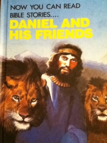 Beispielbild fr Daniel and his friends (Now you can read--Bible stories) zum Verkauf von Wonder Book