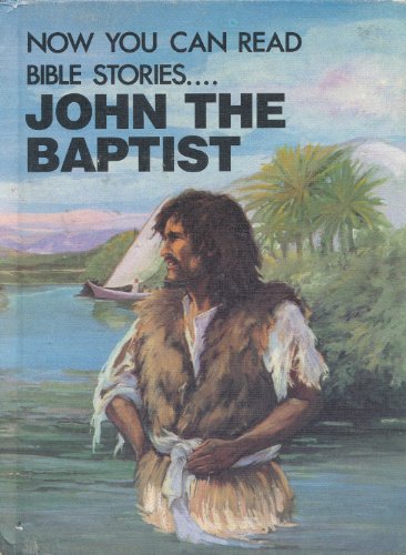 Beispielbild fr John the Baptist (Now You Can Read Bible Stories) zum Verkauf von BookHolders