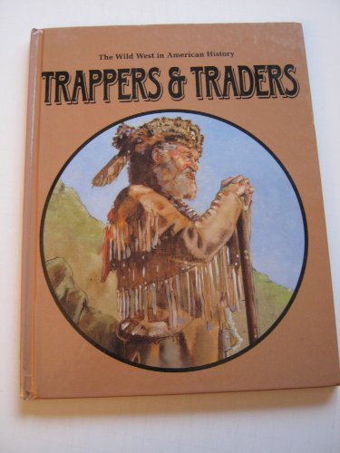 Trappers and Traders (Wild West in American History) (9780866254014) by Stewart, Gail