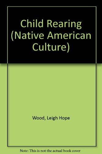 Beispielbild fr Child Rearing (Native American Culture) zum Verkauf von Irish Booksellers