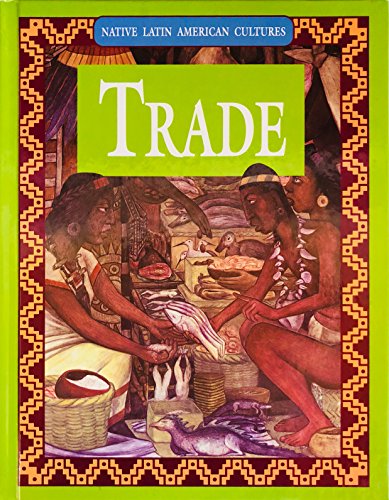 Trade (Native Latin American Cultures) (9780866255554) by Lucas, Eileen