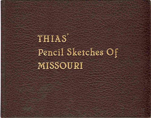 Beispielbild fr THIAS' PENCIL SKETCHES OF MISSOURI zum Verkauf von Columbia Books, ABAA/ILAB, MWABA