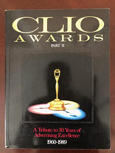 Stock image for Clio Awards: A Tribute to 30 Years of Advertising Excellence 1960-1989: 002 for sale by Books From California