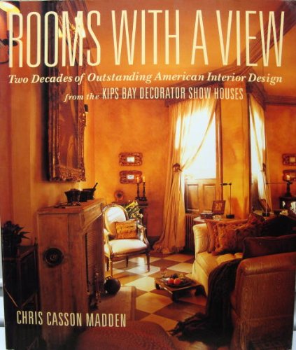 Stock image for Room With a View: Two Decades of Outstanding American Interior Design from the Kips Bay Decorator Show Houses for sale by Ergodebooks