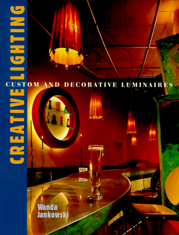 Beispielbild für Creative Lighting: Custom and Decorative Luminaires zum Verkauf von OwlsBooks
