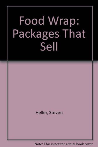 Food Wrap: Packages That Sell (9780866363945) by Heller, Steven; Fink, Anne