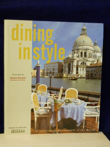 Beispielbild fr Dining In Style: 50 Great Hotel Restaurants of the World zum Verkauf von ! Turtle Creek Books  !