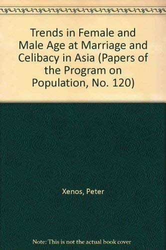 Stock image for Trends in Female and Male Age at Marriage and Celibacy in Asia [Papers of the Program on Population No. 120] for sale by Tiber Books