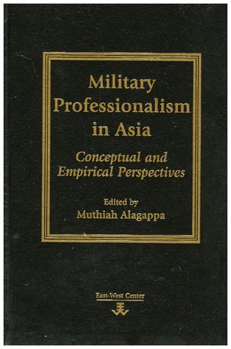 Stock image for MILITARY PROFESSIONALISM IN ASIA Conceptual and Empirical Perspectives for sale by Zane W. Gray, BOOKSELLERS