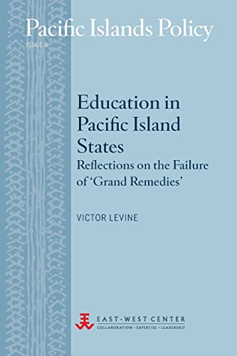 Education in Pacific Island States: Reflections on the Failure of 'Grand Remedies' (Pacific Islands Policy) (9780866382298) by Levine, Victor