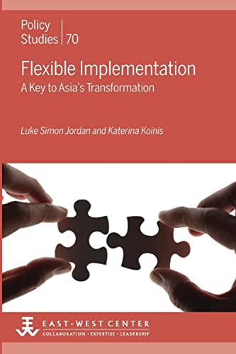 Stock image for Flexible Implementation: A Key to Asia's Transformation (Policy Studies (East-West Center Washington)) for sale by Lakeside Books
