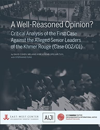 Stock image for A Well-Reasoned Opinion? Critical Analysis of the First Case Against the Alleged Senior Leaders of the Khmer Rouge (Case 002/01) for sale by Lakeside Books