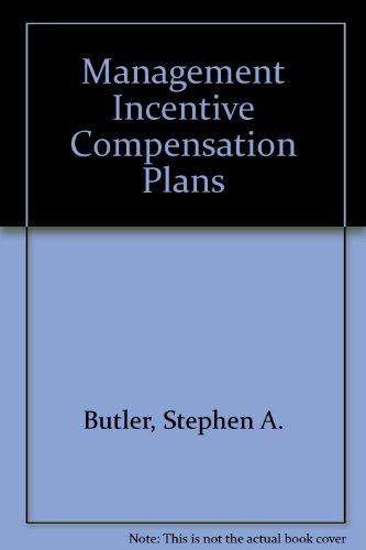 Management Incentive Compensation Plans (9780866411394) by Butler, Stephen A.; Maher, Michael W.