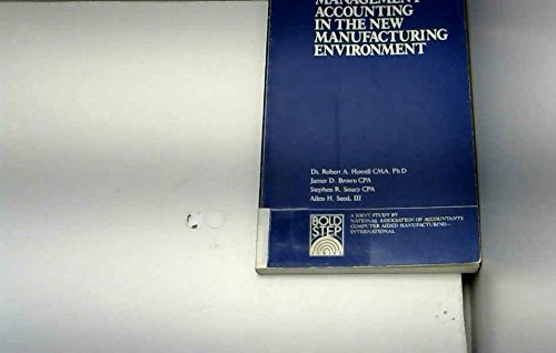 Imagen de archivo de Management accounting in the new manufacturing environment: current cost management practice in automated (advanced) manufacturing environments. a la venta por Steven Edwards