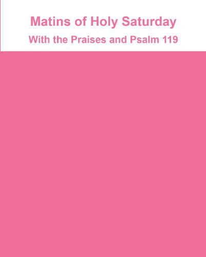 Matins of Holy Saturday, with the Praises and Psalm 119 (9780866420235) by Orthodox Church In America