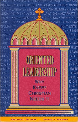 Beispielbild fr Oriented Leadership: Why Every Christian Needs It zum Verkauf von Once Upon A Time Books