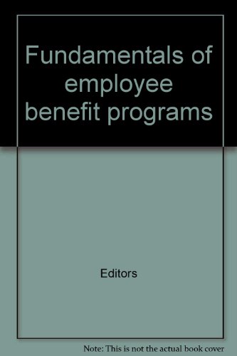 Imagen de archivo de Fundamentals of Employee Benefit Programs a la venta por Top Notch Books