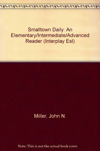 Beispielbild fr Smalltown Daily: An Elementary/Intermediate/Advanced Reader (Interplay Esl) zum Verkauf von Mispah books