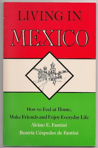 Imagen de archivo de Living in Mexico: How to Feel at Home, Make Friends and Enjoy Everyday Life a la venta por The Unskoolbookshop