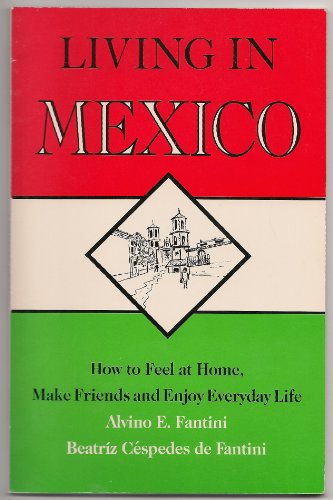 Stock image for Living in Mexico: How to Feel at Home, Make Friends and Enjoy Everyday Life for sale by The Unskoolbookshop