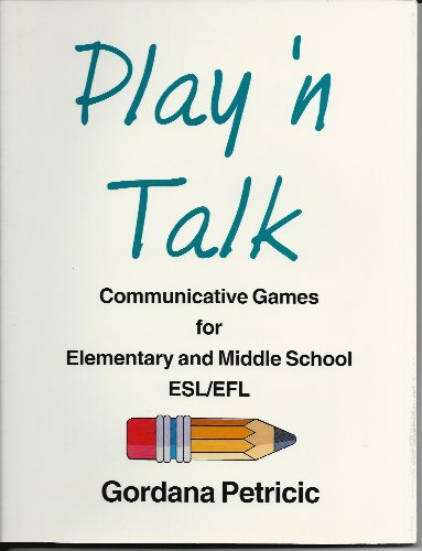 Imagen de archivo de Play 'n Talk: Communicative Games for Elementary & Middle School ESL/EFL a la venta por HPB-Red