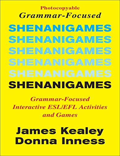 

Shenanigames: Grammar-Focused Interactive ESL/EFL Activities and Games (Photocopyable Masters)