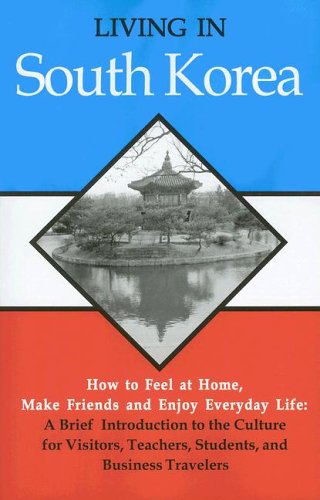 Stock image for Living in South Korea: How To Feel at Home, Make Friends and Enjoy Everyday Life for sale by Wonder Book