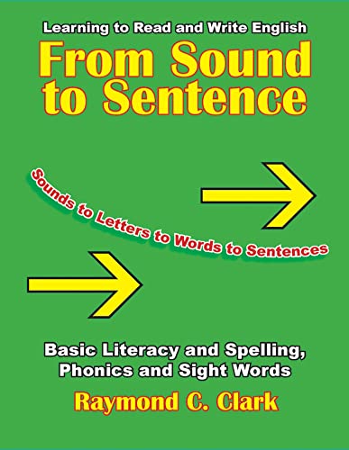 Imagen de archivo de From Sound to Sentence: Learning to Read and Write in English: Basic Literacy and Spelling, Phonics and Sight Words a la venta por Front Cover Books