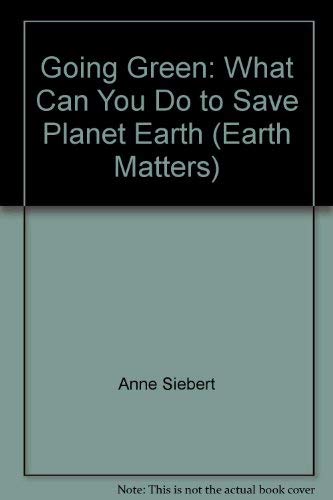 Imagen de archivo de Going Green: What Can You Do to Save Planet Earth (Earth Matters) a la venta por More Than Words