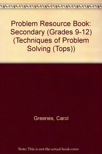 Problem Resource Book: Secondary (Grades 9-12) (Techniques of Problem Solving (Tops)) (9780866512954) by Carol Greenes; George Immerzeel; Earl Ockenga; Linda Schulman; Rika Soungin