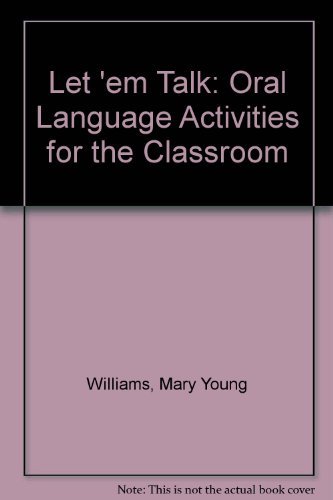 Let Em Talk: Oral Language Activities for the Classroom Grades K-8 (9780866513609) by Williams, Mary Young