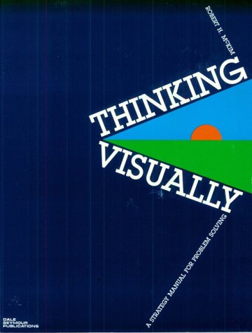Stock image for Thinking Visually: A Strategy Manual for Problem Solving for sale by HPB-Ruby