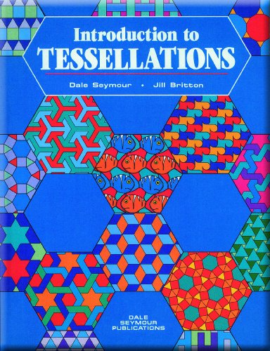 Introduction to Tessellations (9780866514613) by Dale Seymour; Jill Britton