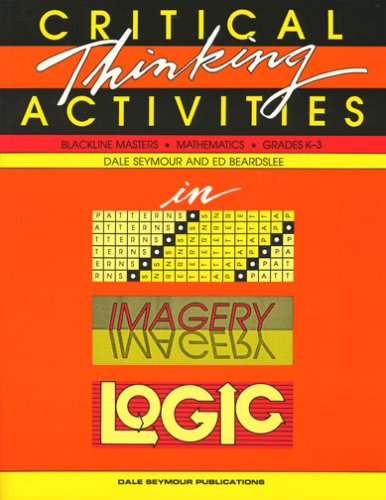 Stock image for Critical Thinking Activities in Pattterns, Imagery, Logic: Mathematics, Grades K-3 for sale by Gulf Coast Books