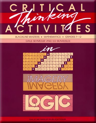 Beispielbild fr Critical Thinking Activities in Patterns, Imagery, Logic: Mathematics, Grades 7-12 (Blackline Masters) zum Verkauf von SecondSale